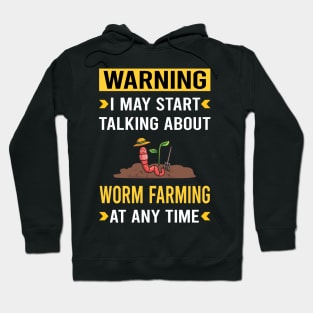 Warning Worm Farming Farmer Vermiculture Vermicompost Vermicomposting Hoodie